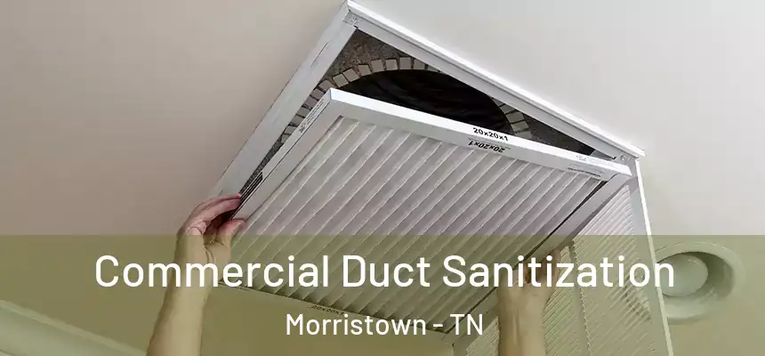 Commercial Duct Sanitization Morristown - TN