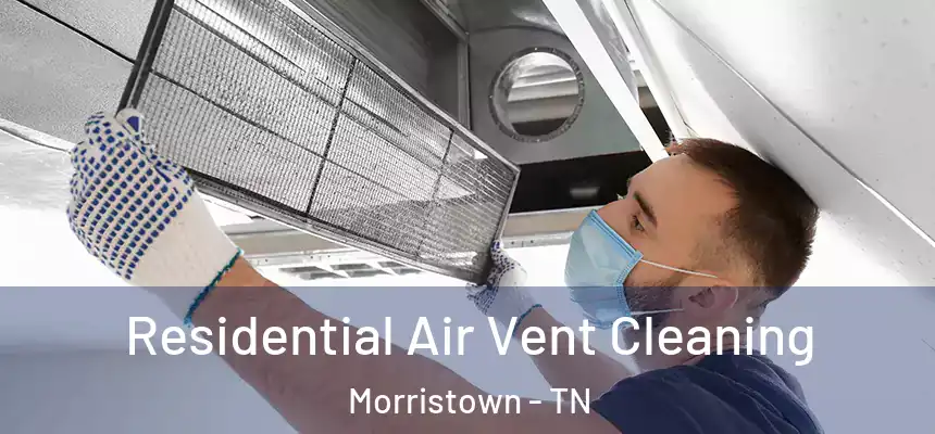  Residential Air Vent Cleaning Morristown - TN